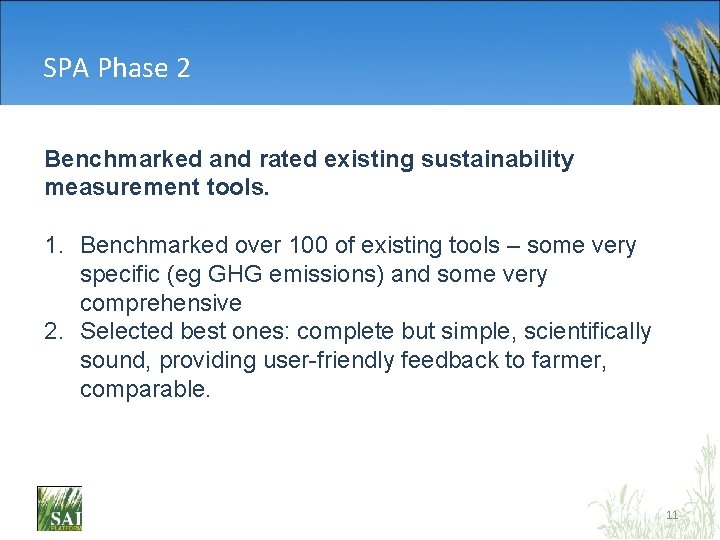 SPA Phase 2 Benchmarked and rated existing sustainability measurement tools. 1. Benchmarked over 100