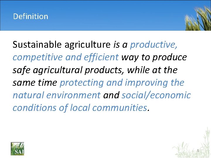 Definition Sustainable agriculture is a productive, competitive and efficient way to produce safe agricultural