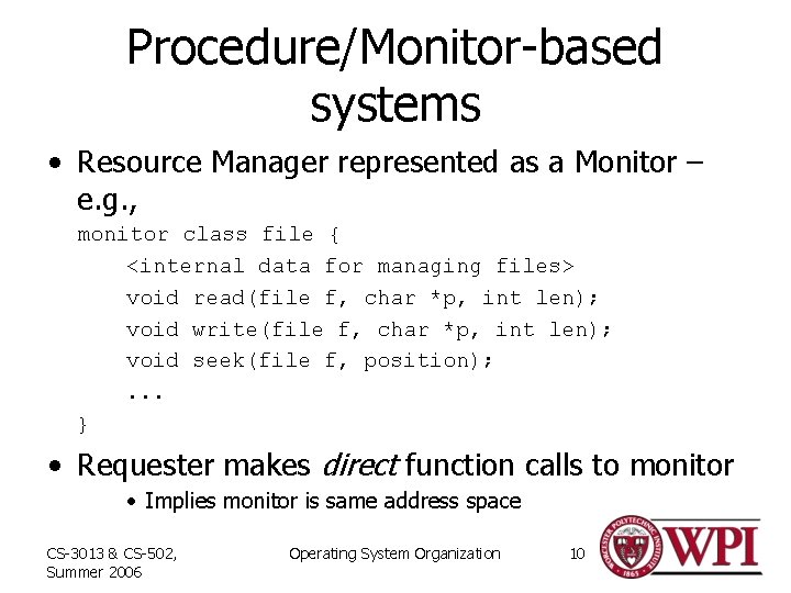 Procedure/Monitor-based systems • Resource Manager represented as a Monitor – e. g. , monitor