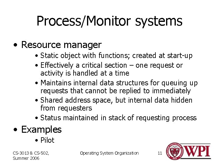 Process/Monitor systems • Resource manager • Static object with functions; created at start-up •