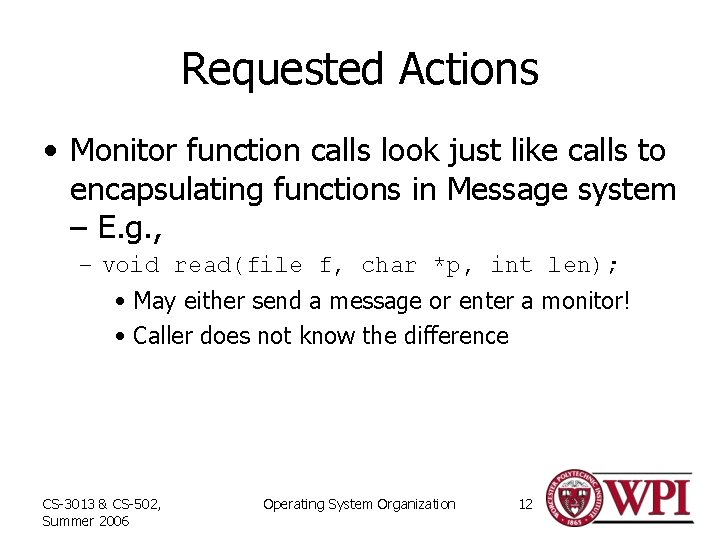 Requested Actions • Monitor function calls look just like calls to encapsulating functions in