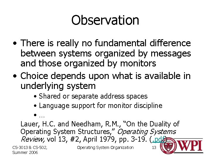 Observation • There is really no fundamental difference between systems organized by messages and
