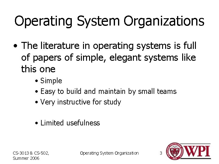 Operating System Organizations • The literature in operating systems is full of papers of