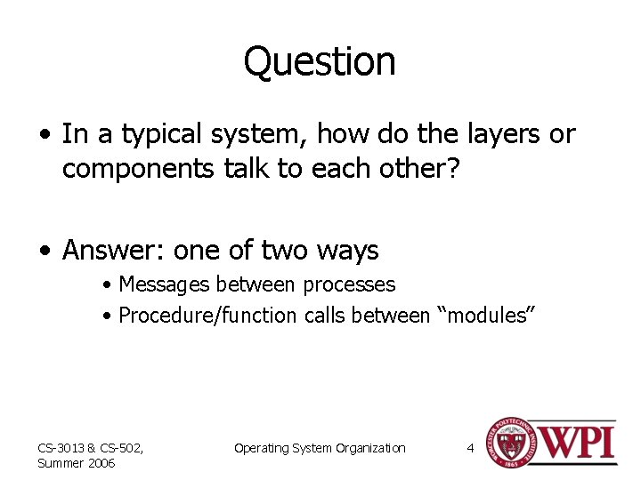 Question • In a typical system, how do the layers or components talk to