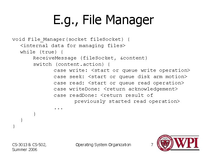 E. g. , File Manager void File_Manager(socket file. Socket) { <internal data for managing