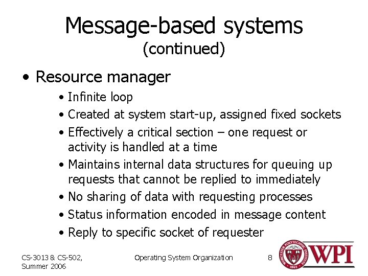 Message-based systems (continued) • Resource manager • Infinite loop • Created at system start-up,