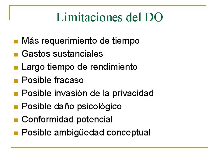 Limitaciones del DO n n n n Más requerimiento de tiempo Gastos sustanciales Largo