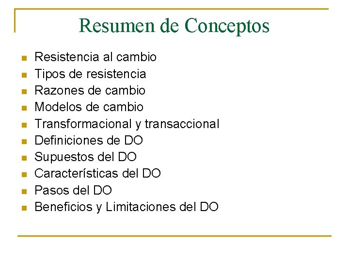 Resumen de Conceptos n n n n n Resistencia al cambio Tipos de resistencia