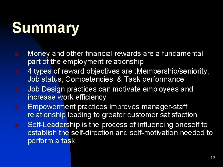 Summary n n n Money and other financial rewards are a fundamental part of