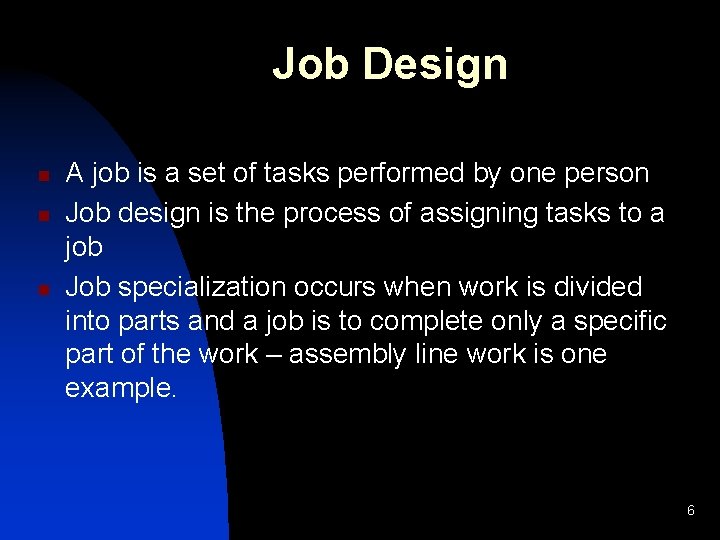 Job Design n A job is a set of tasks performed by one person