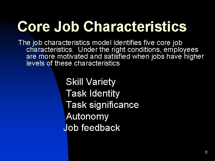 Core Job Characteristics The job characteristics model identifies five core job characteristics. Under the
