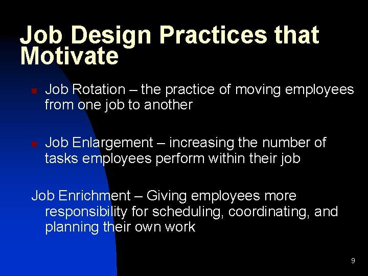 Job Design Practices that Motivate n n Job Rotation – the practice of moving