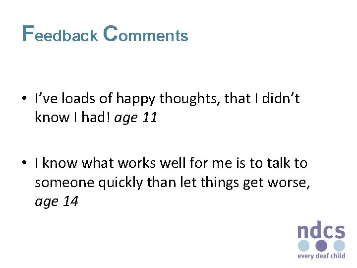 Feedback Comments • I’ve loads of happy thoughts, that I didn’t know I had!