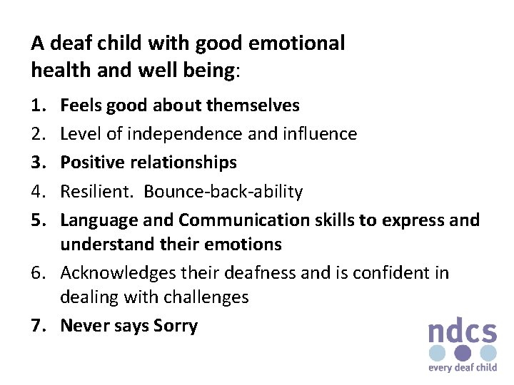 A deaf child with good emotional health and well being: 1. 2. 3. 4.