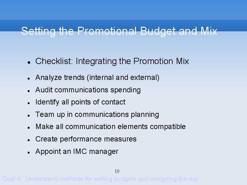 Setting the Promotional Budget and Mix Checklist: Integrating the Promotion Mix Analyze trends (internal