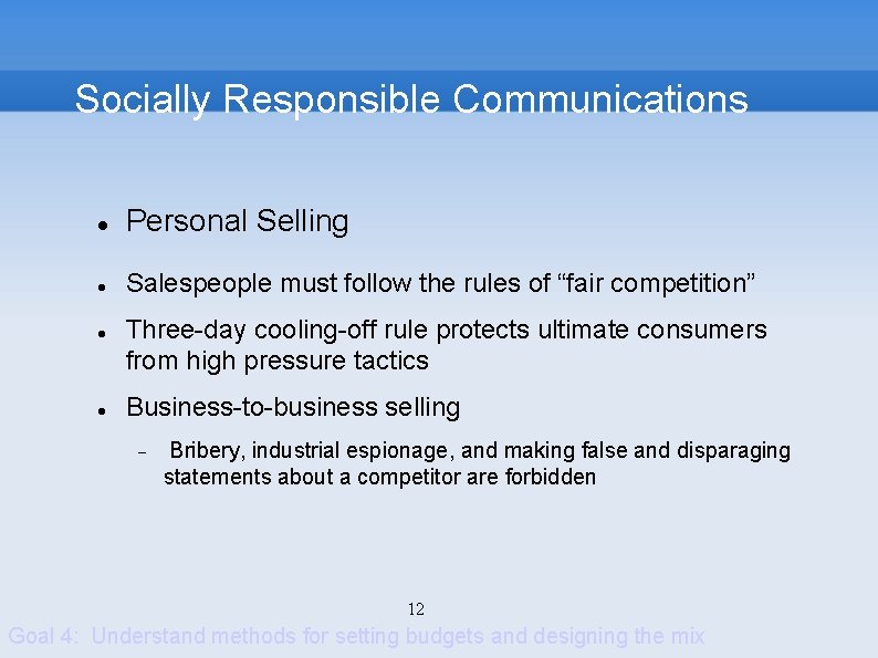 Socially Responsible Communications Personal Selling Salespeople must follow the rules of “fair competition” Three-day