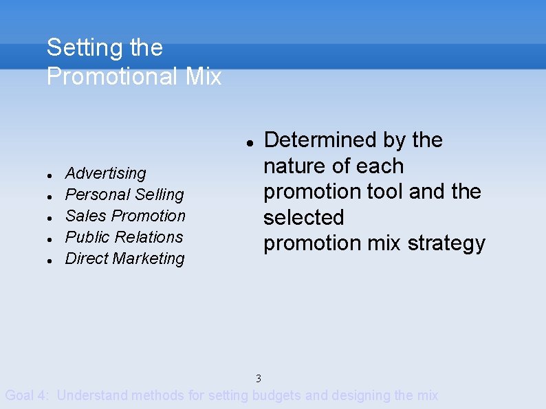 Setting the Promotional Mix Determined by the nature of each promotion tool and the