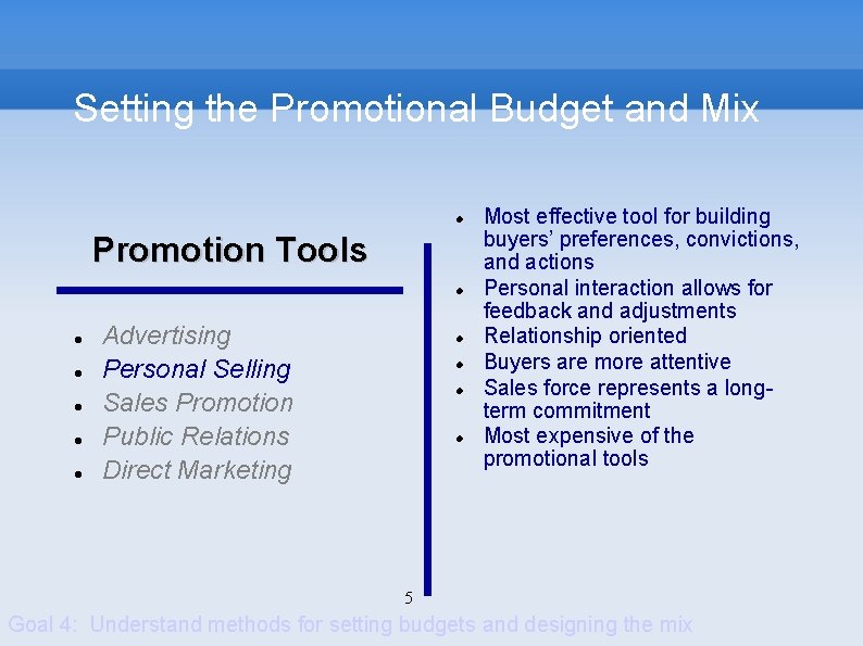 Setting the Promotional Budget and Mix Promotion Tools Advertising Personal Selling Sales Promotion Public