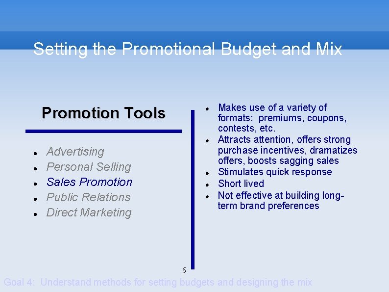 Setting the Promotional Budget and Mix Promotion Tools Advertising Personal Selling Sales Promotion Public