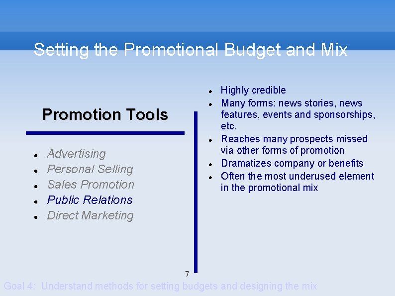 Setting the Promotional Budget and Mix Promotion Tools Advertising Personal Selling Sales Promotion Public