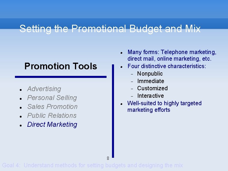 Setting the Promotional Budget and Mix Promotion Tools Advertising Personal Selling Sales Promotion Public