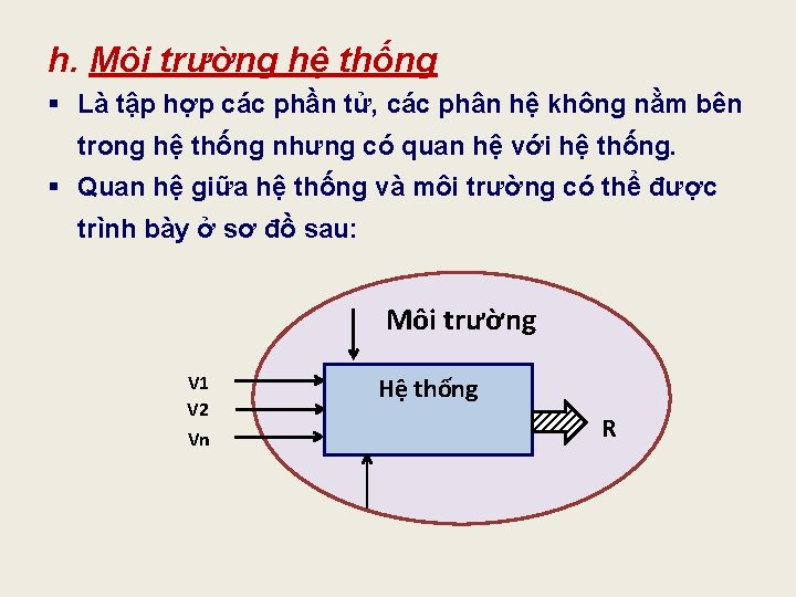 h. Môi trường hệ thống § Là tập hợp các phần tử, các phân