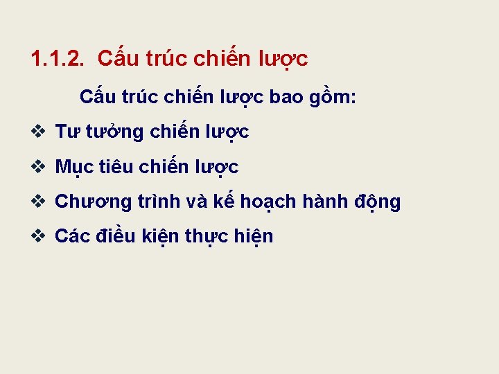1. 1. 2. Cấu trúc chiến lược bao gồm: v Tư tưởng chiến lược