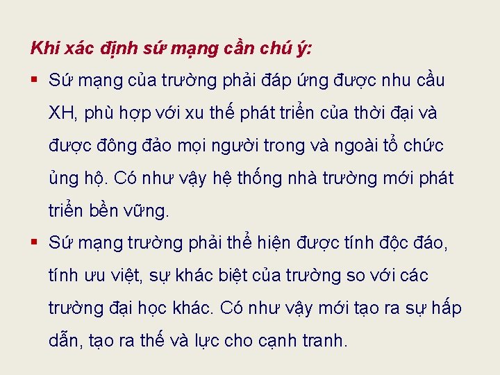 Khi xác định sứ mạng cần chú ý: § Sứ mạng của trường phải