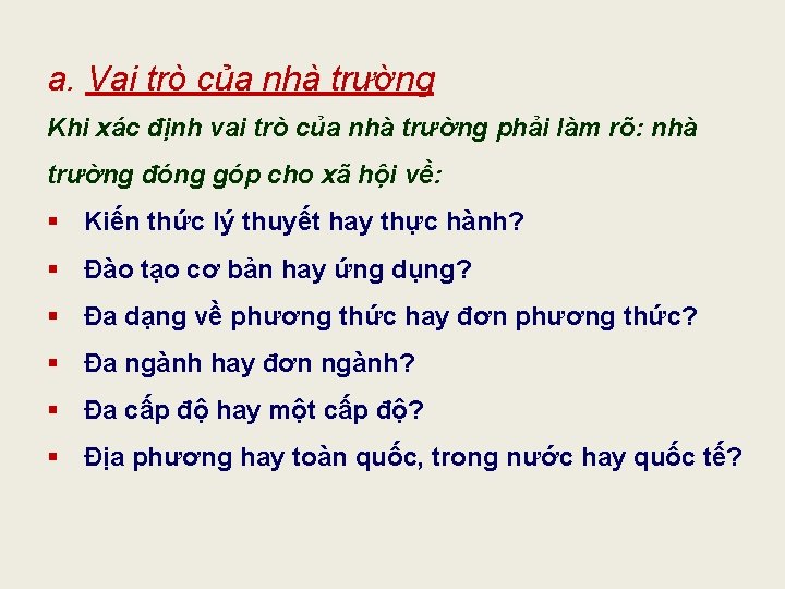 a. Vai trò của nhà trường Khi xác định vai trò của nhà trường