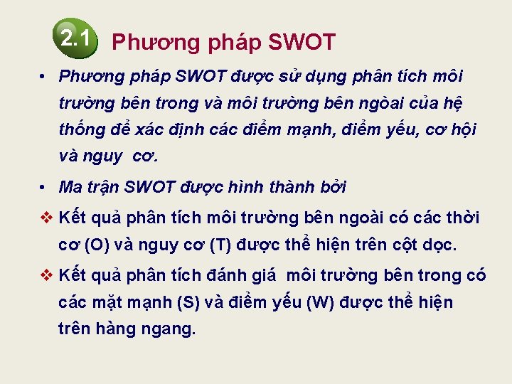 2. 1 Phương pháp SWOT • Phương pháp SWOT được sử dụng phân tích