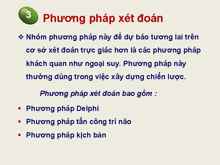 3 Phương pháp xét đoán v Nhóm phương pháp này để dự báo tương