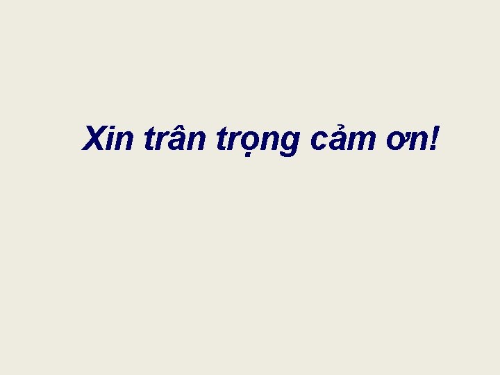 Xin trân trọng cảm ơn! 