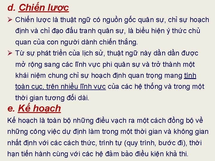 d. Chiến lược Ø Chiến lược là thuật ngữ có nguồn gốc quân sự,