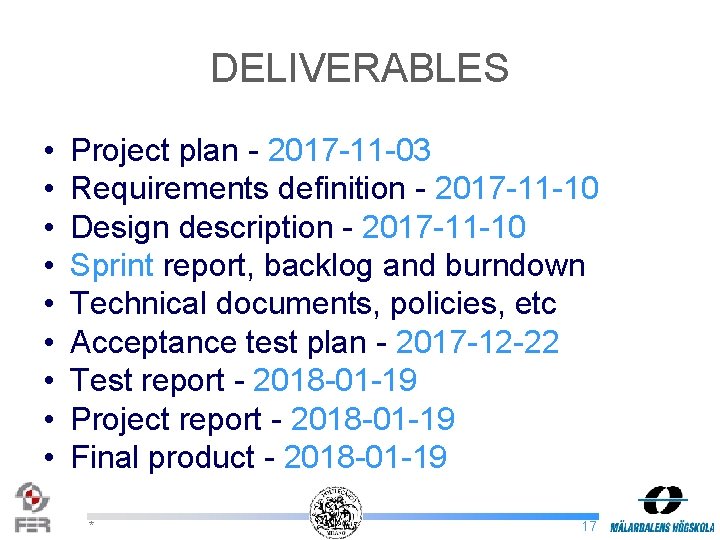 DELIVERABLES • • • Project plan - 2017 -11 -03 Requirements definition - 2017