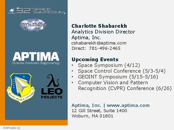 Charlotte Shabarekh Analytics Division Director Aptima, Inc. cshabarekh@aptima. com Direct: 781 -496 -2465 Upcoming