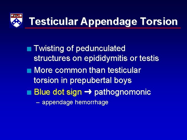 Testicular Appendage Torsion Twisting of pedunculated structures on epididymitis or testis n More common