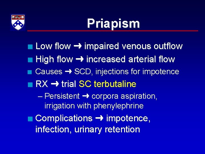 Priapism Low flow impaired venous outflow n High flow increased arterial flow n n