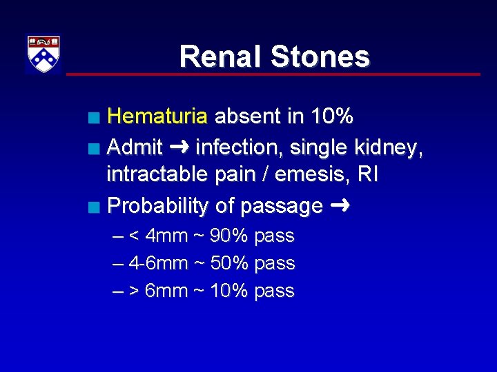 Renal Stones Hematuria absent in 10% n Admit infection, single kidney, intractable pain /