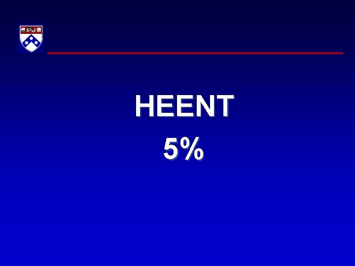 HEENT 5% 