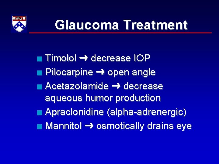 Glaucoma Treatment Timolol decrease IOP n Pilocarpine open angle n Acetazolamide decrease aqueous humor