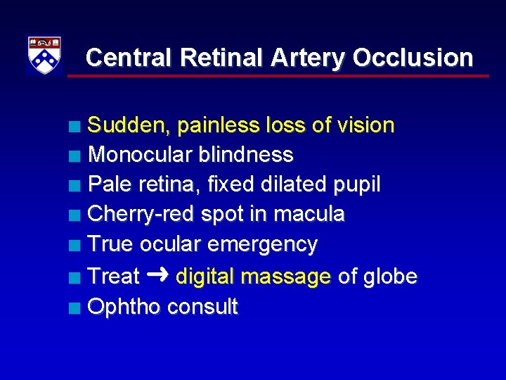 Central Retinal Artery Occlusion Sudden, painless loss of vision n Monocular blindness n Pale