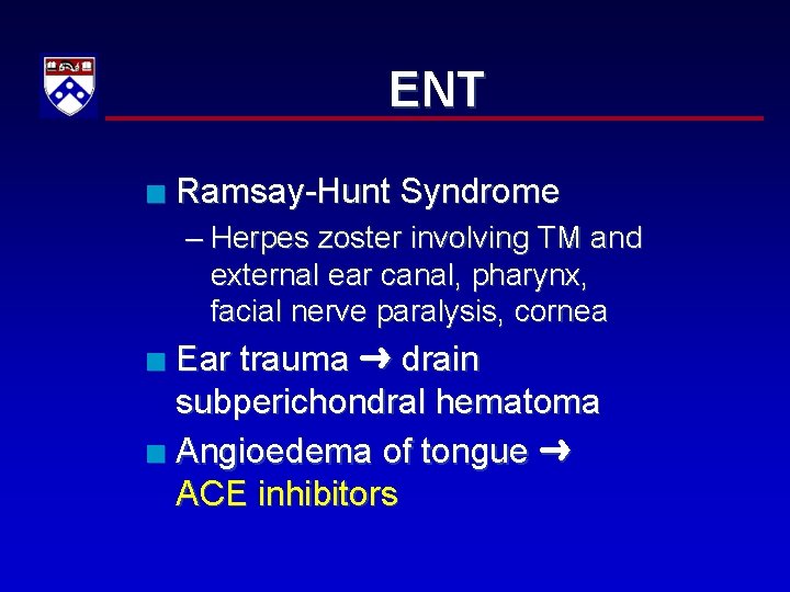 ENT n Ramsay-Hunt Syndrome – Herpes zoster involving TM and external ear canal, pharynx,