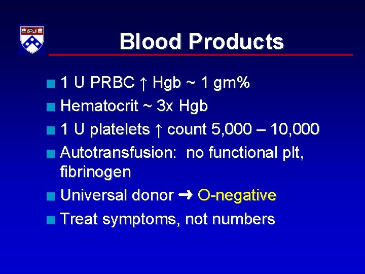 Blood Products 1 U PRBC ↑ Hgb ~ 1 gm% n Hematocrit ~ 3