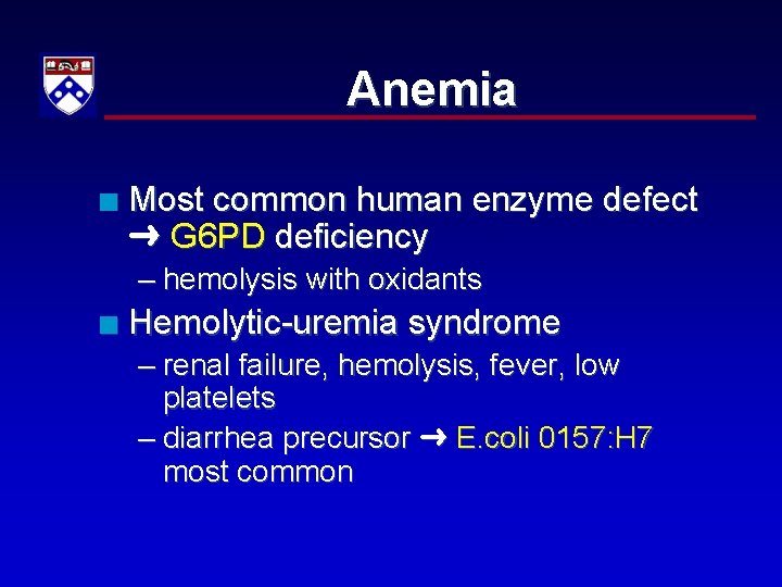 Anemia n Most common human enzyme defect G 6 PD deficiency – hemolysis with