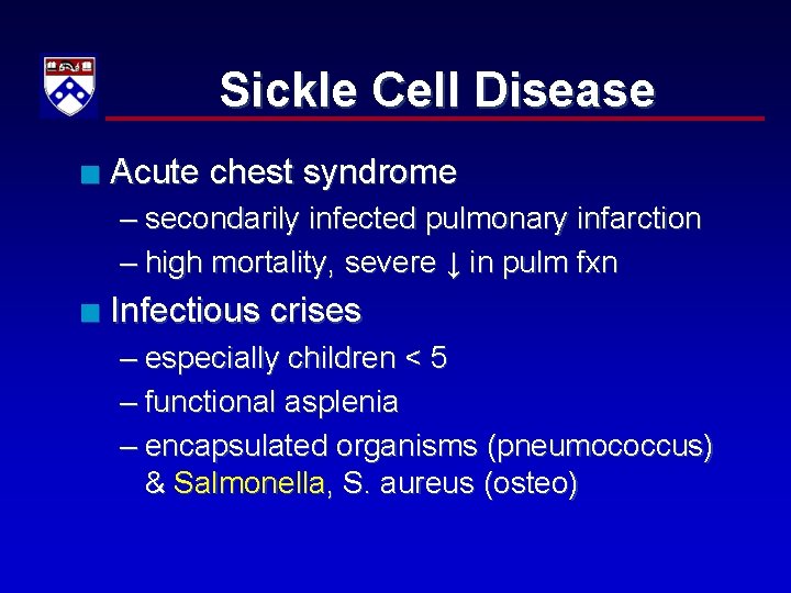 Sickle Cell Disease n Acute chest syndrome – secondarily infected pulmonary infarction – high