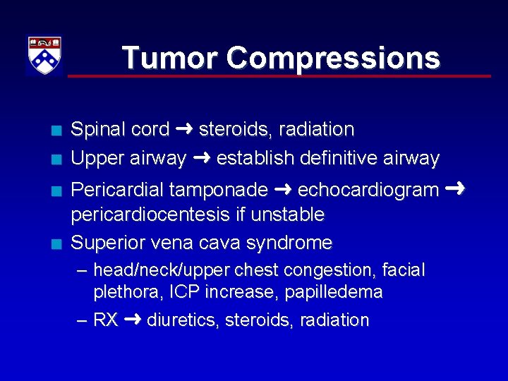 Tumor Compressions n n Spinal cord steroids, radiation Upper airway establish definitive airway Pericardial