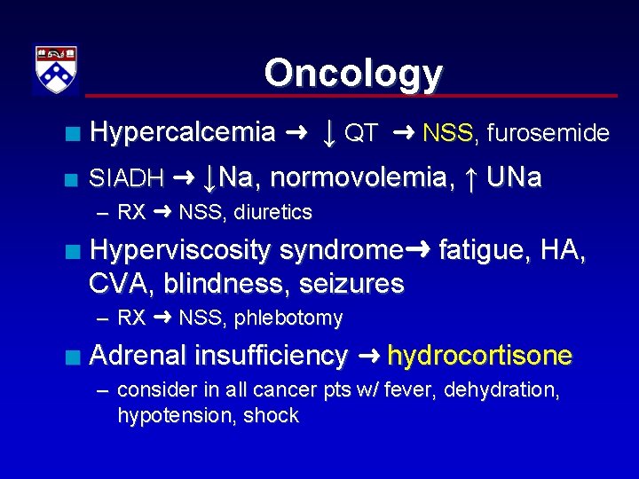 Oncology n Hypercalcemia ↓ QT NSS, furosemide n SIADH ↓Na, normovolemia, ↑ UNa –