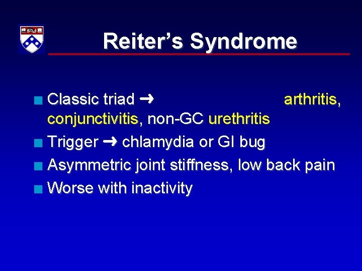Reiter’s Syndrome Classic triad arthritis, conjunctivitis, non-GC urethritis n Trigger chlamydia or GI bug