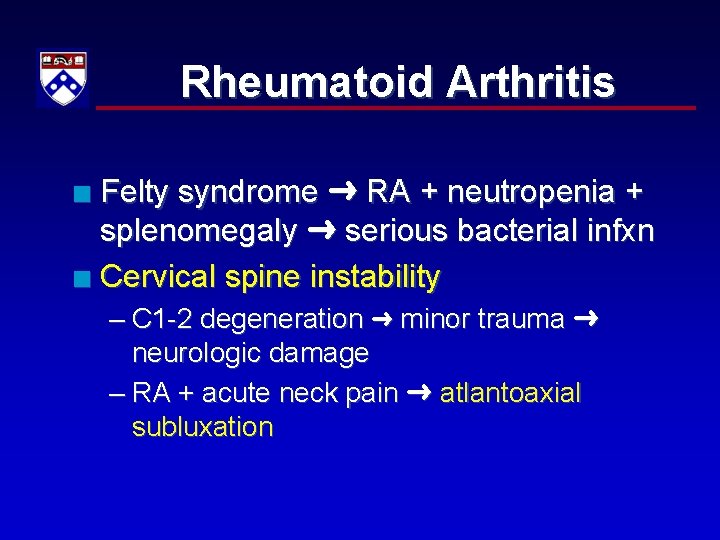 Rheumatoid Arthritis Felty syndrome RA + neutropenia + splenomegaly serious bacterial infxn n Cervical