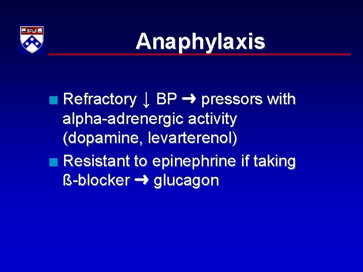 Anaphylaxis Refractory ↓ BP pressors with alpha-adrenergic activity (dopamine, levarterenol) n Resistant to epinephrine